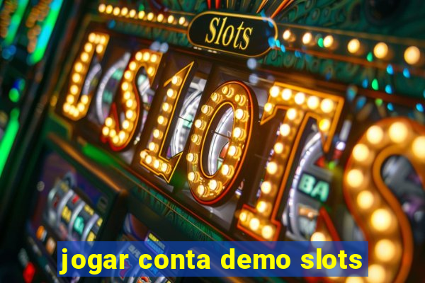 jogar conta demo slots